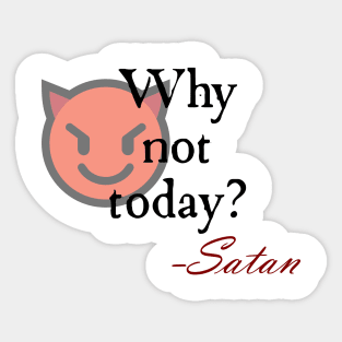 Why not today? Sticker